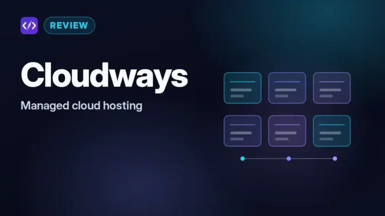 Cloudways Review: Managed Cloud Hosting Without the Sysadmin Work