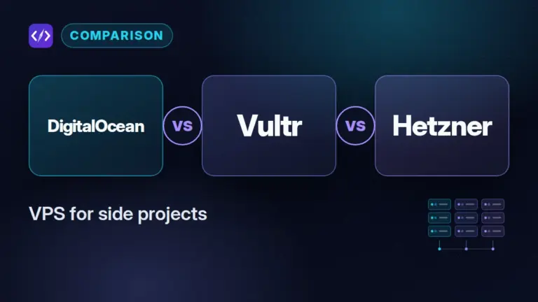 DigitalOcean vs Vultr vs Hetzner: Which VPS Is Best for Side Projects?