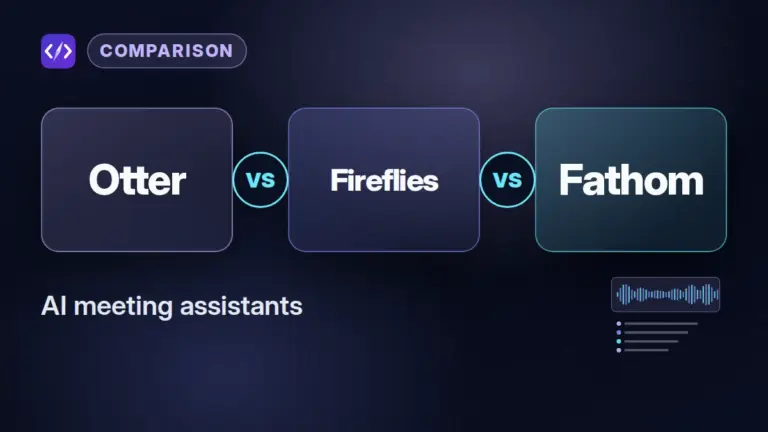 Otter vs Fireflies vs Fathom: Best AI Meeting Assistant