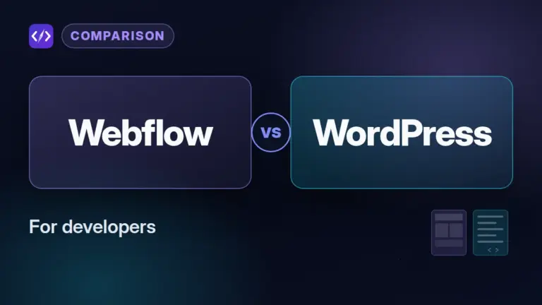 Webflow vs WordPress: Which Should Developers Choose?
